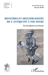 Monstres et monstruosités de l'Antiquité à nos jours