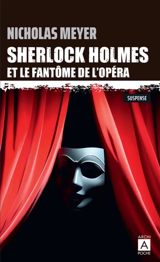 Sherlock Holmes et le fantôme de l'Opéra - Nicholas Meyer - L'Archipel