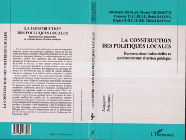 La Construction des Politiques Locales - Denis Salles, Michel Daynac, François Tautelle, Christophe Beslay, Régis Guillaume, Michel Grossetti - Editions L'Harmattan