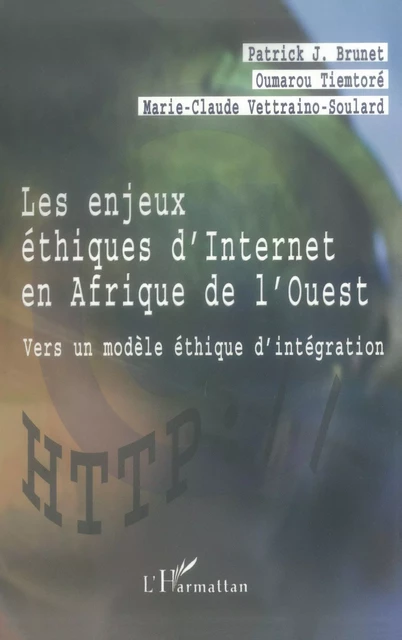 LES ENJEUX ÉTHIQUES D'INTERNET EN AFRIQUE DE L'OUEST - Marie-Claude Vettraino-Soulard, Oumarou Tiemtoré, Patrick Brunet - Editions L'Harmattan