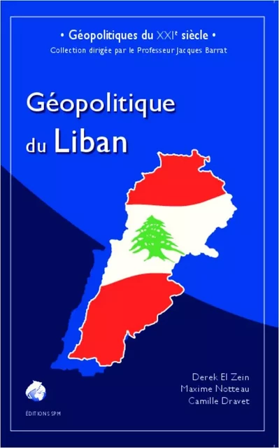 Géopolitique du Liban - Camille Dravet, Derek El Zein, Maxime Notteau - SPM