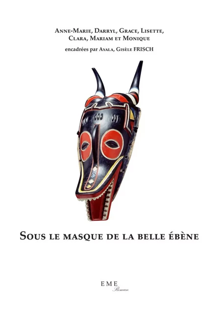 Sous le masque de la belle ébène - Gisèle Frisch Ayala - EME Editions