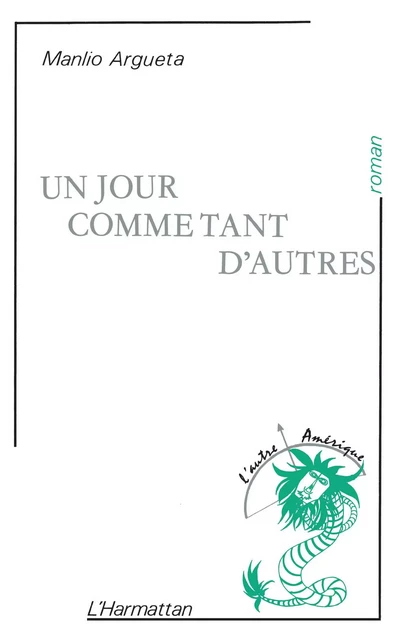 Un jour comme tant d'autres, (Salvador) - Manlio Arguetta, Maria Poumier - Editions L'Harmattan