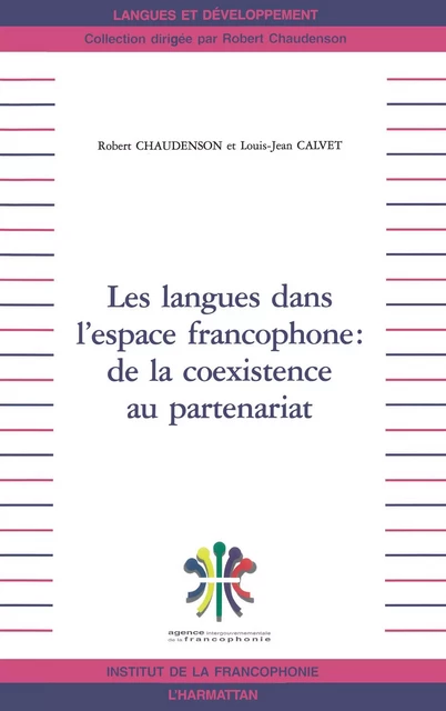 LES LANGUES DANS L'ESPACE FRANCOPHONE : DE LA COEXISTENCE AU PARTENARIAT - Robert Chaudenson, Louis-Jean Calvet - Editions L'Harmattan