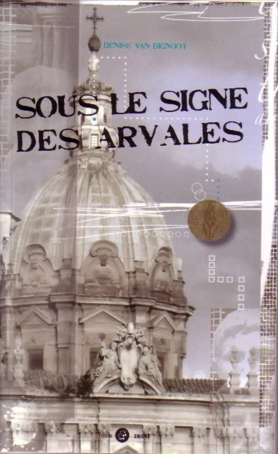 Sous le signe des Arvales -  Van bignoot denise - Odin éditions