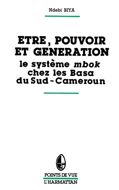 Etre, pouvoir et génération - Robert Ndebi Biya - Editions L'Harmattan