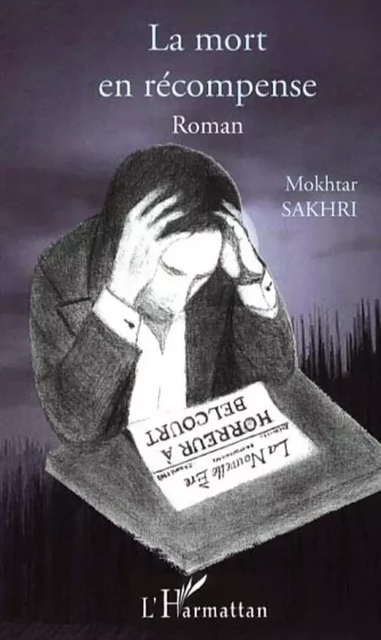 La mort en récompense - Mokhtar SAKHRI - Editions L'Harmattan