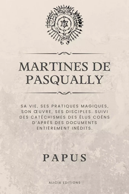 Martines de Pasqually -  Papus - Alicia Éditions