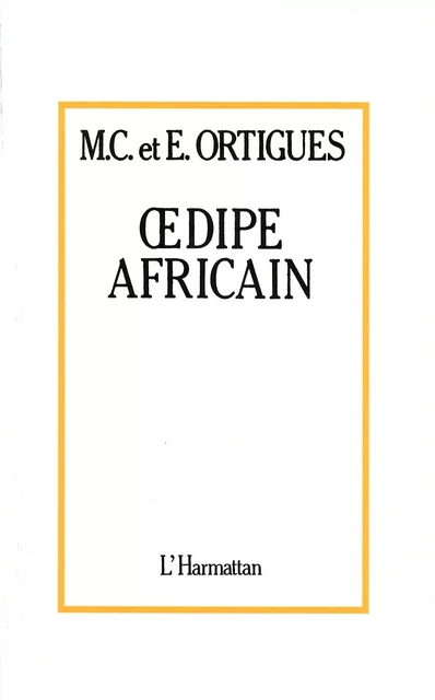 Oedipe africain - Edmond et Marie-Cecile ORTIGUES - Editions L'Harmattan