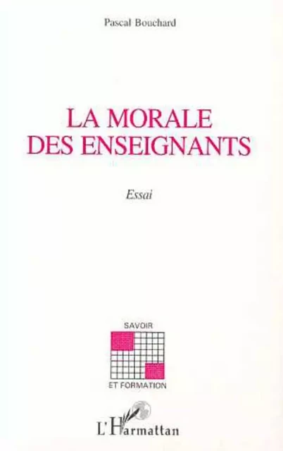 LA MORALE DES ENSEIGNANTS - Pascal Bouchard - Editions L'Harmattan