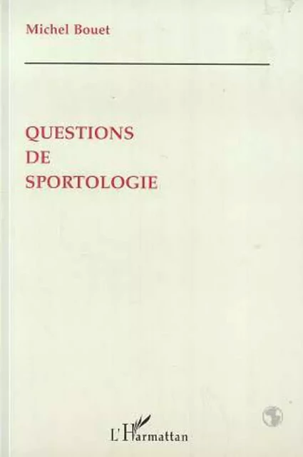 Questions de Sportologie - Michel Bouet - Editions L'Harmattan