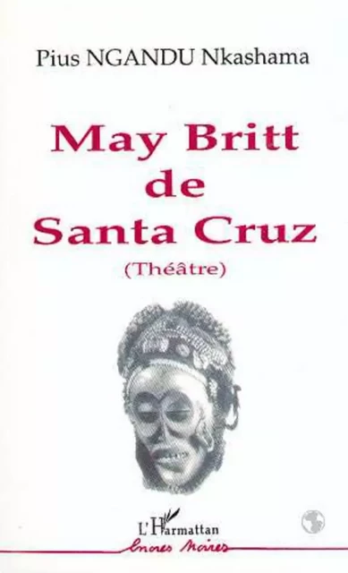 May Britt de Santa Cruz - Pius Ngandu Nkashama - Editions L'Harmattan