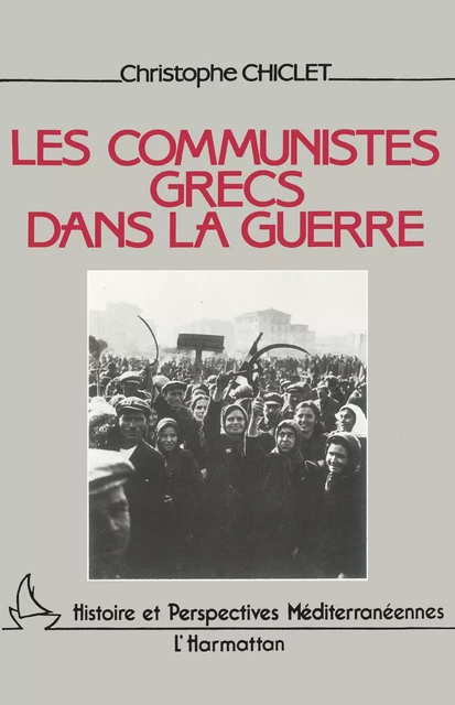 Les communistes grecs dans la guerre - Christophe Chiclet - Editions L'Harmattan