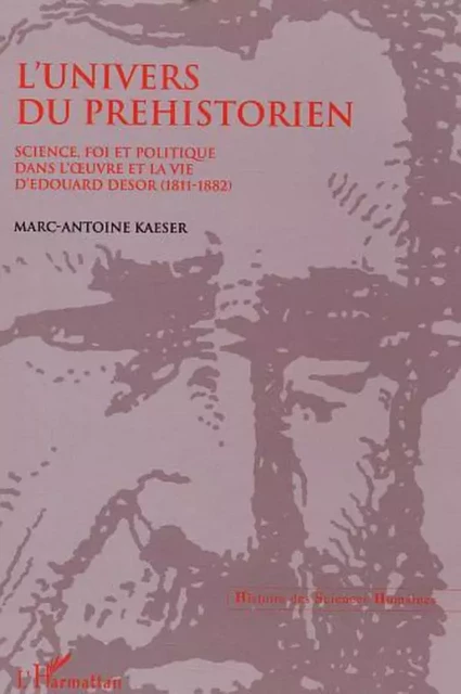 L'Univers du préhistorien - Marc-Antoine Kaeser - Editions L'Harmattan