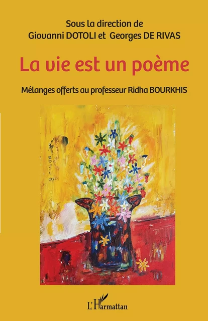 La vie est un poème - Giovanni Dotoli, Georges de Rivas - Editions L'Harmattan