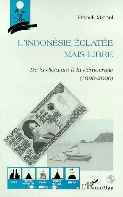 L'INDONESIE ECLATEE MAIS LIBRE - Franck Michel - Editions L'Harmattan