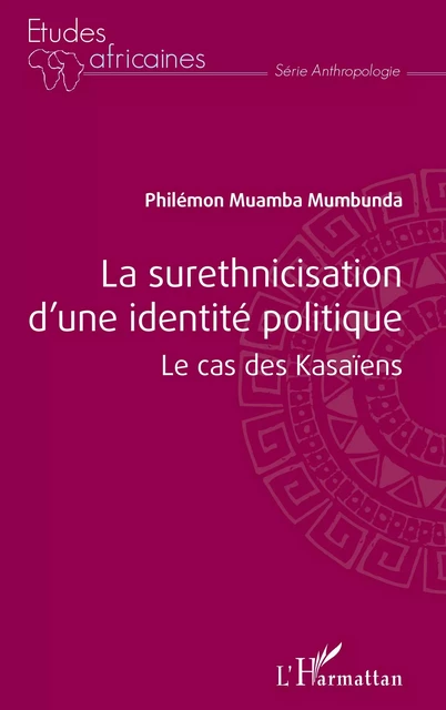 La surethnicisation d'une identité politique - philemon Muamba Mumbunda - Editions L'Harmattan