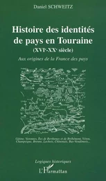 HISTOIRE DES IDENTITÉS DE PAYS EN TOURAINE (XVIe-XXe siècle)