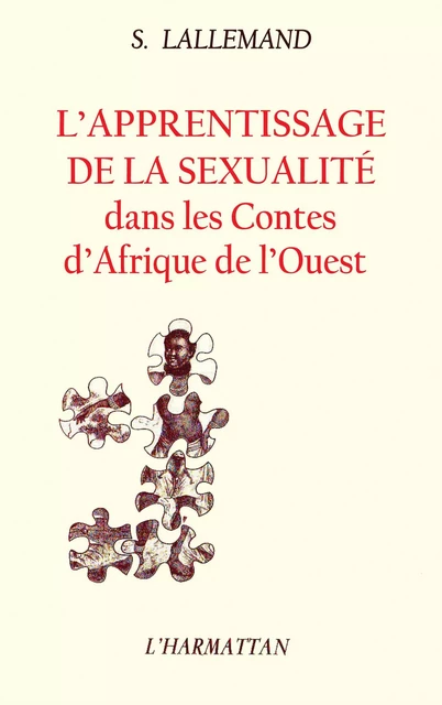 L'apprentissage de la sexualité dans les contes dAfrique de l'Ouest - Suzanne Lallemand - Editions L'Harmattan