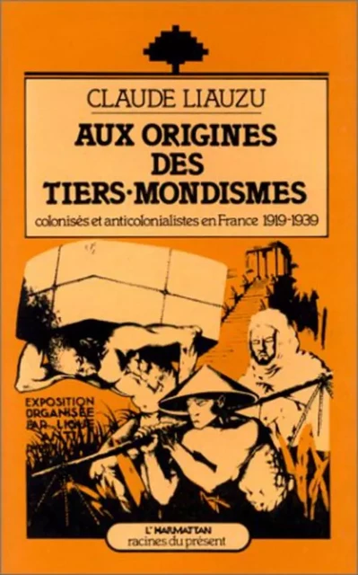 Aux origines des Tiers-Mondismes, colonisés et anti-colonialistes (1919-1939) - Claude Liauzu - Editions L'Harmattan