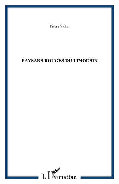 Paysans rouges du Limousin - Pierre Vallin - Editions L'Harmattan