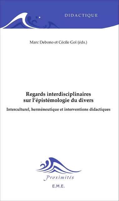 Regards interdisciplinaires sur l'épistémologie du divers - Marc-Williams Debono, Cécile Goï - EME Editions