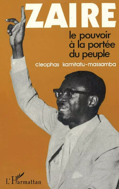 Zaïre, le pouvoir à la portée du peuple - Cléophas Kamitatu - Editions L'Harmattan