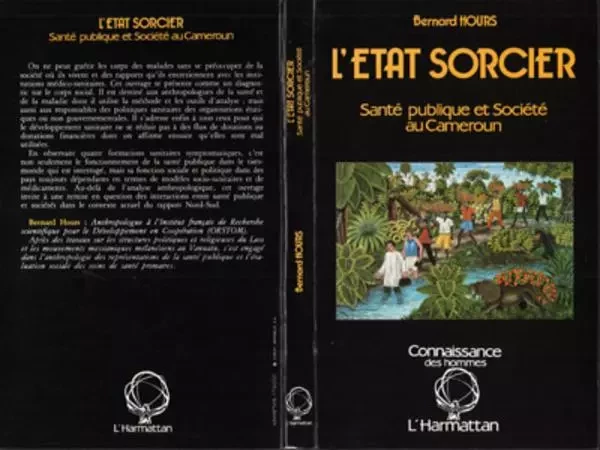 L'Etat sorcier : santé publique et société au Cameroun -  Hours bernard - Editions L'Harmattan