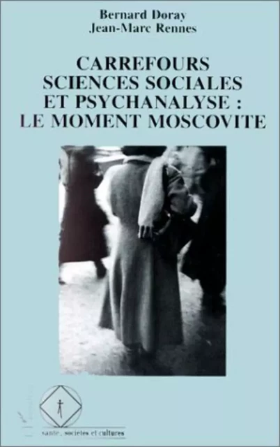 Carrefours sciences sociales et psychanalyse : le moment moscovite - Bernard Doray - Editions L'Harmattan