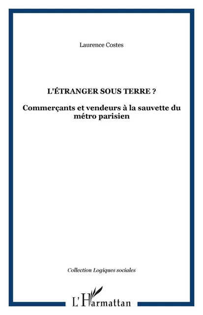 L'étranger sous terre ? - Laurence Costes - Editions L'Harmattan