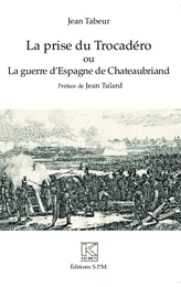 La prise du Trocadéro ou La guerre d'Espagne de Chateaubriand