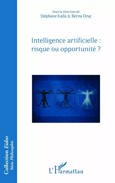 Intelligence artificielle : risque ou opportunité ? - Stéphane Kalla, Berna Oruc - Editions L'Harmattan