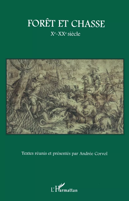 Forêt et chasse - Andrée Corvol - Editions L'Harmattan