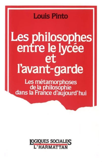 Les philosophes entre le lycée et l'avant-garde - Louis Pinto - Editions L'Harmattan