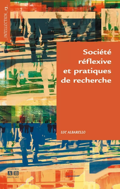 Société réflexive et pratiques de recherche - Luc Albarello - Academia