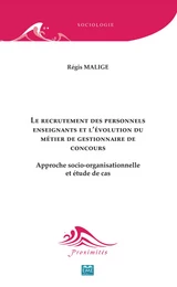 Le recrutement des personnels enseignants et l'évolution du métier de gestionnaire de concours