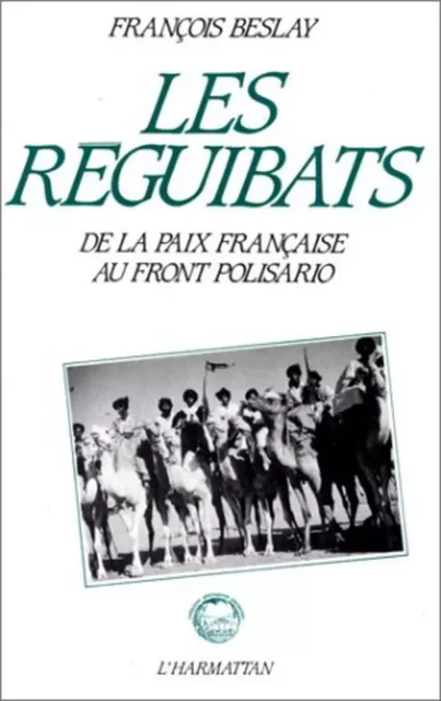 Les reguibats - François Beslay - Editions L'Harmattan