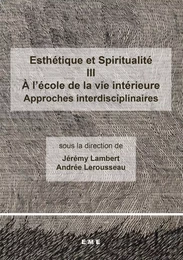 Esthétique et Spiritualité III : A l'école de la vie intérieure