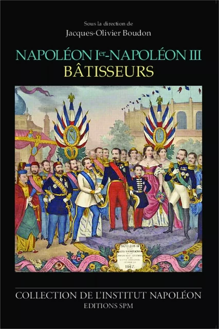 Napoléon Ier - Napoléon III bâtisseurs - Jacques-Olivier Boudon - SPM