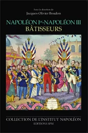 Napoléon Ier - Napoléon III bâtisseurs