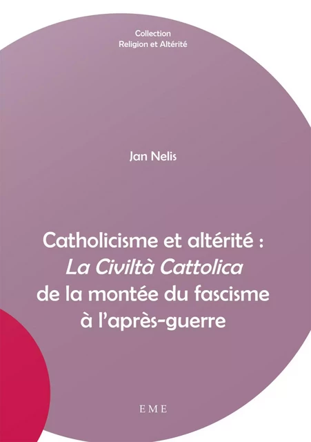 Catholicisme et altérité : La Civiltà Cattolica de la montée du fascisme à l'après-guerre -  - EME Editions