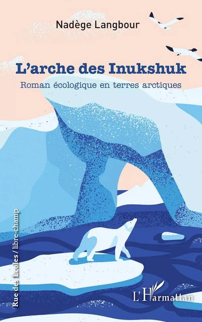 L'arche des Inukshuk - Nadège Langbour - Editions L'Harmattan