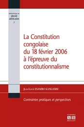 La Constitution congolaise du 18 février 2006 à l'épreuve du constitutionnalisme