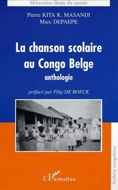 La chanson scolaire au Congo Belge - Pierre Kita K. Masandi, Marc Depaepe - Editions L'Harmattan