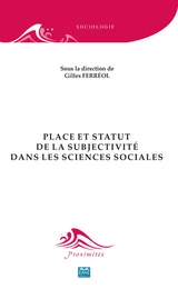 Place et statut de la subjectivité dans les sciences sociales