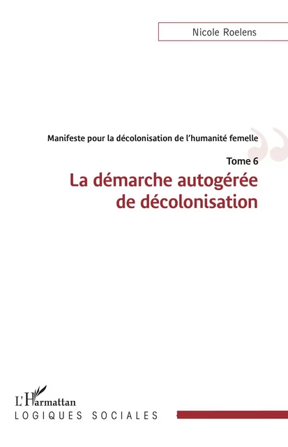 Manifeste pour la décolonisation de l'humanité femelle - Nicole Roelens - Editions L'Harmattan