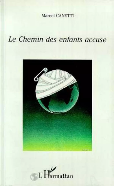 Le Chemin des Enfants Accuse - Marcel Canetti - Editions L'Harmattan