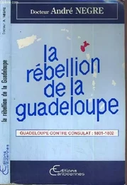 La rébellion de la Guadeloupe: 1801-1802