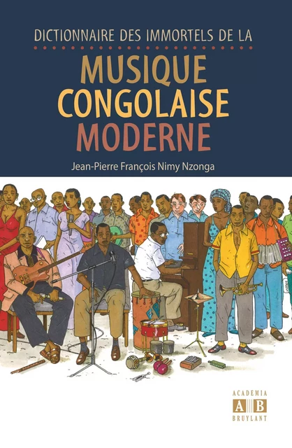 Dictionnaire des immortels de la musique congolaise moderne -  - Academia