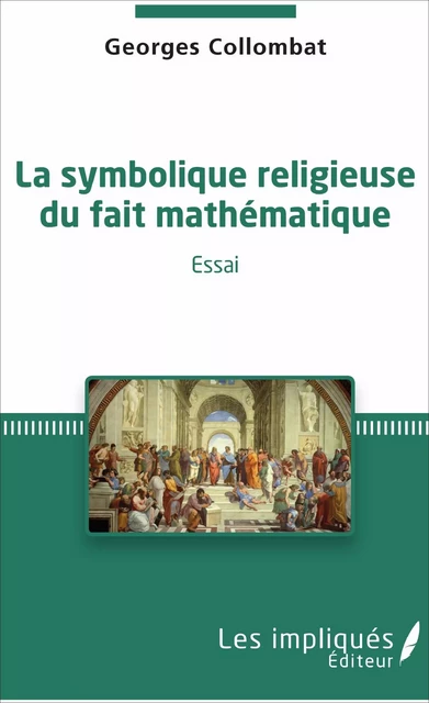 La symbolique religieuse du fait mathématique - Georges Collombat - Les Impliqués